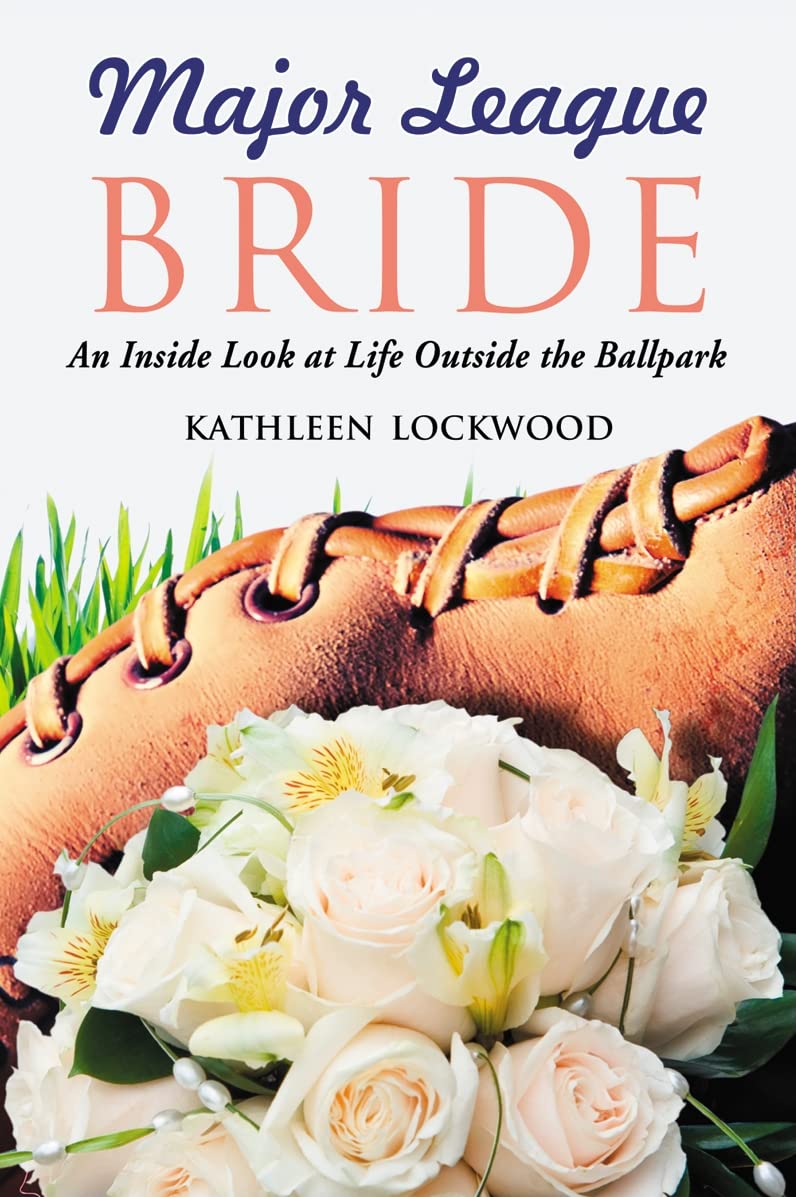 Major League Bride: An Inside Look At Life Outside The Ballpark,New