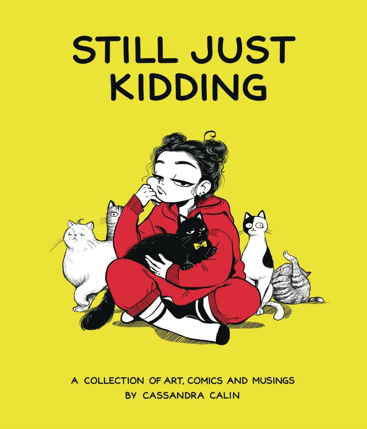 Still Just Kidding: A Collection of Art, Comics, and Musings by Cassandra Calin,Used