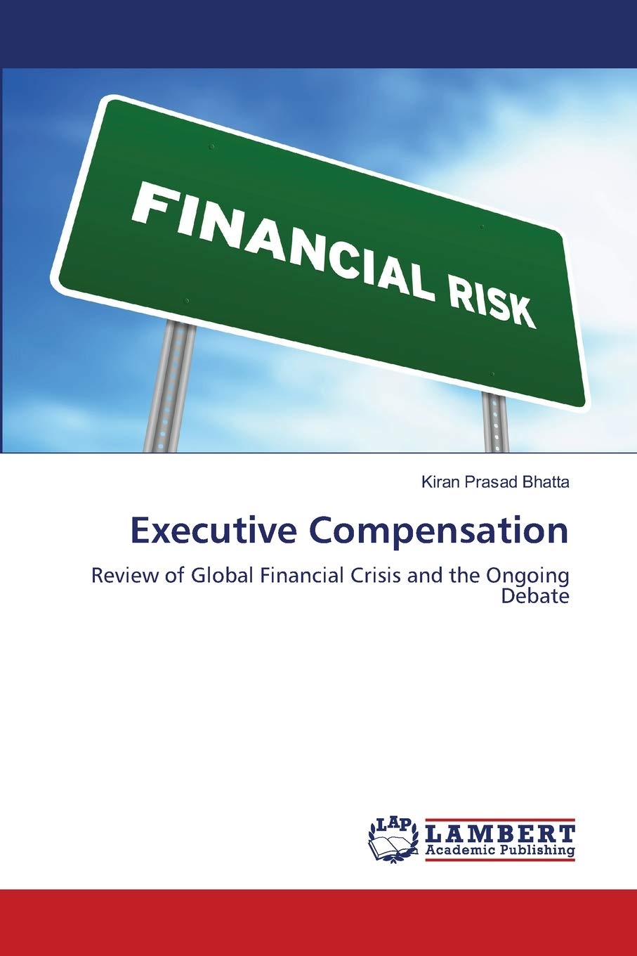 Executive Compensation: Review of Global Financial Crisis and the Ongoing Debate,Used
