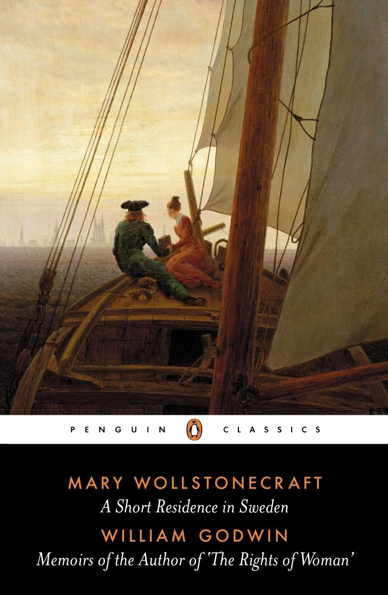 A Short Residence In Sweden, Norway And Denmark And Memoirs Of The Author Of The Rights Of Women,New