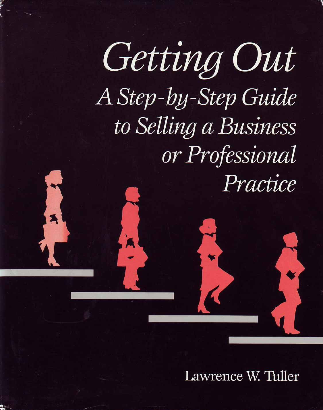 Getting Out: A StepByStep Guide to Selling a Business or Professional Practice,Used