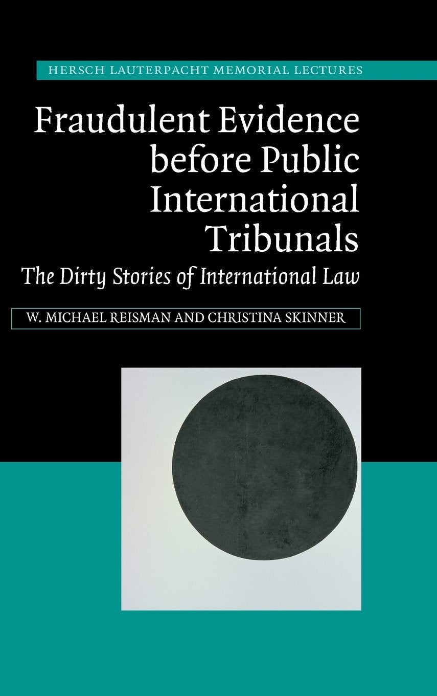 Fraudulent Evidence Before Public International Tribunals: The Dirty Stories of International Law (Hersch Lauterpacht Memorial L,Used