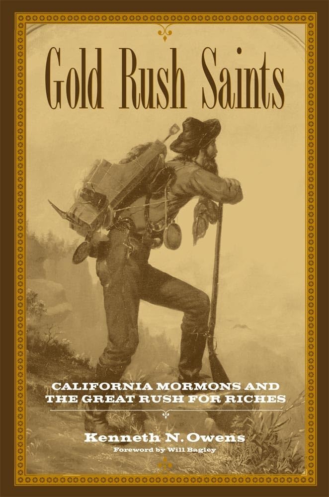 Gold Rush Saints: California Mormons and the Great Rush for Riches (Volume 7) (Kingdom in the West: The Mormons and the American,Used