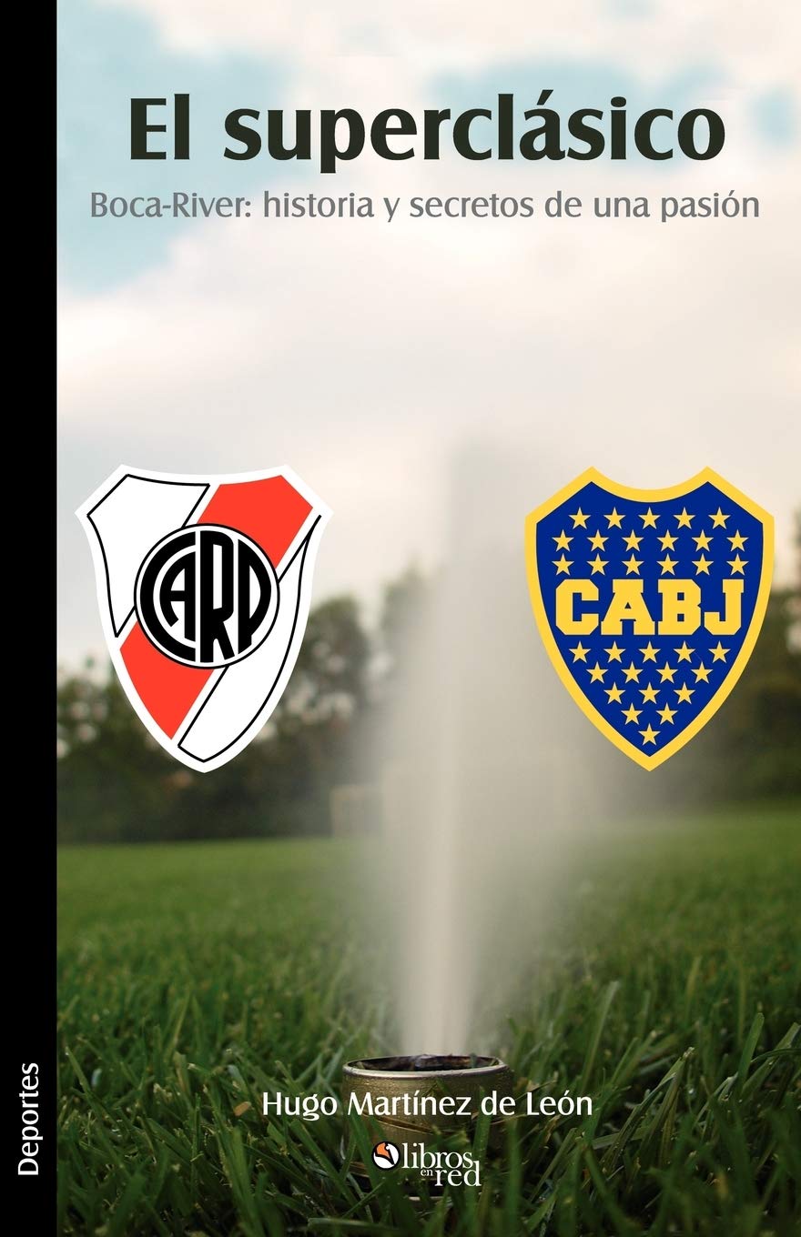 El Superclasico. BocaRiver: Historia y Secretos de Una Pasion (Spanish Edition),Used