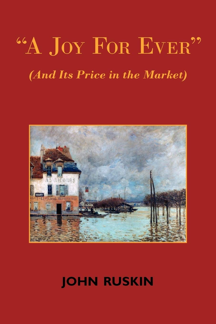 A Joy for Ever (and Its Price in the Market) Two Lectures on the Political Economy of Art,Used