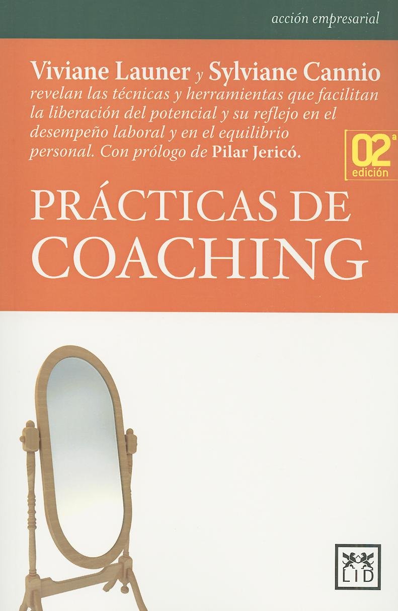 Prcticas de Coaching: Viviane Launer y Sylviane Cannio revelan las tcnicas y herramientas que facilitan la liberacin del p,Used