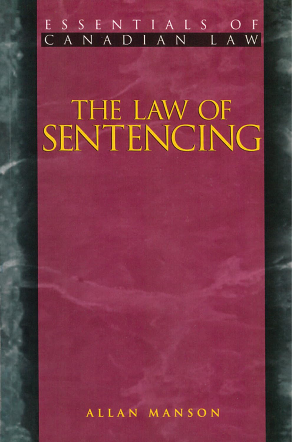 The Law of Sentencing (Essentials of Canadian Law),Used