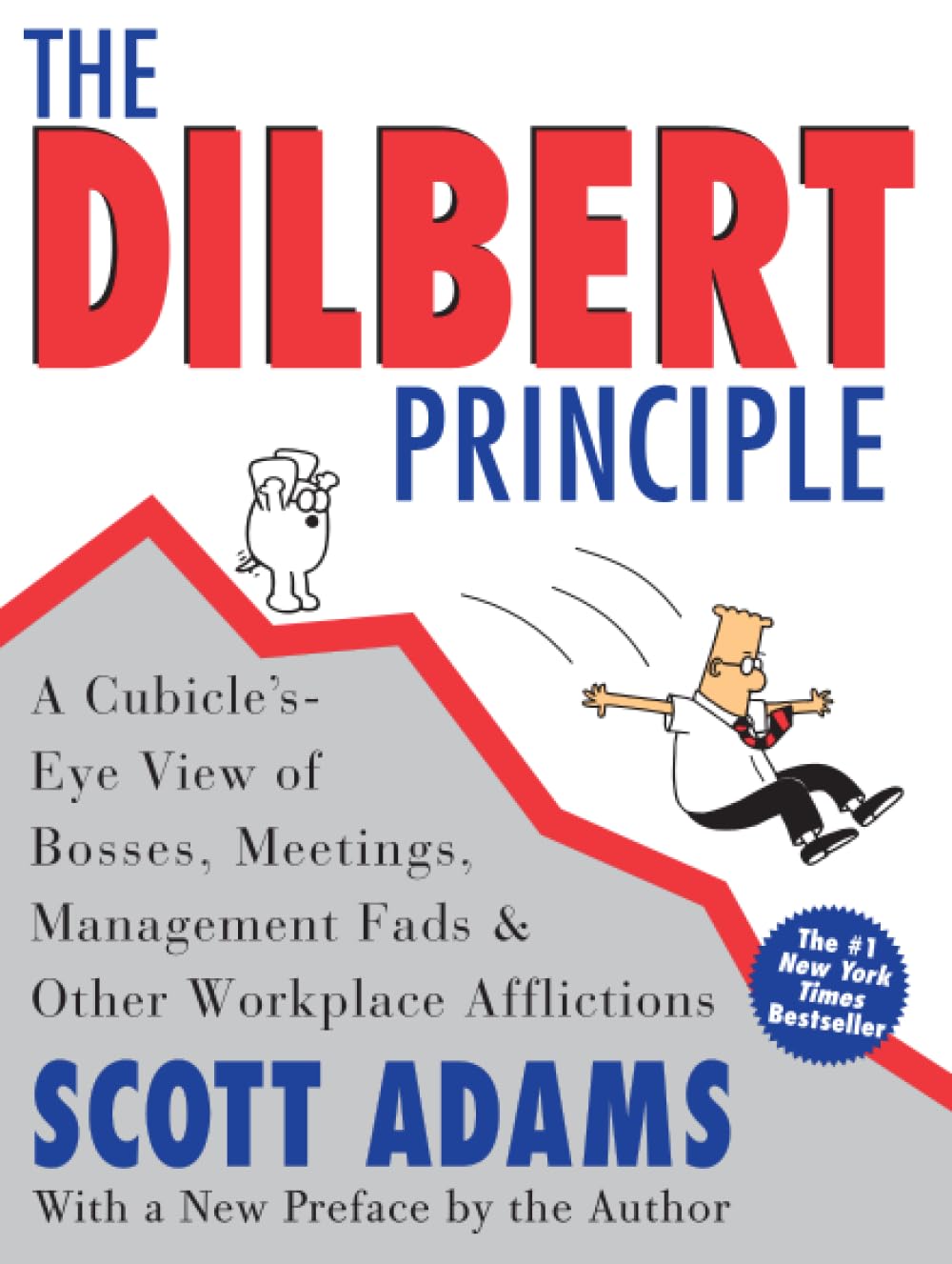 The Dilbert Principle: A Cubicle'sEye View of Bosses, Meetings, Management Fads & Other Workplace Afflictions,New