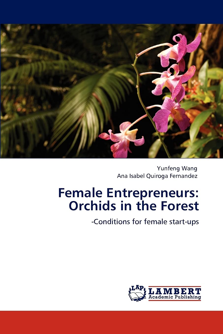 Female Entrepreneurs: Orchids in the Forest: Conditions for female startups,Used