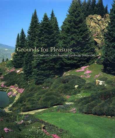 Grounds For Pleasure: Four Centuries Of The American Garden