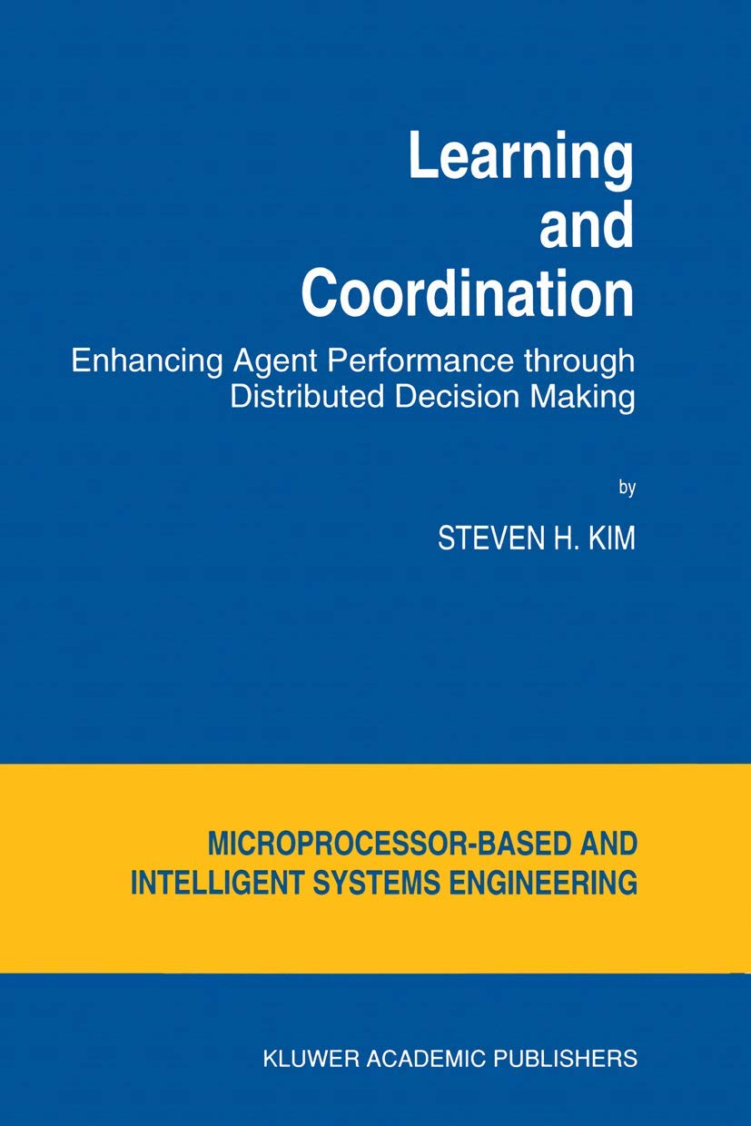 Learning and Coordination: Enhancing Agent Performance through Distributed Decision Making (Intelligent Systems, Control and Aut,Used