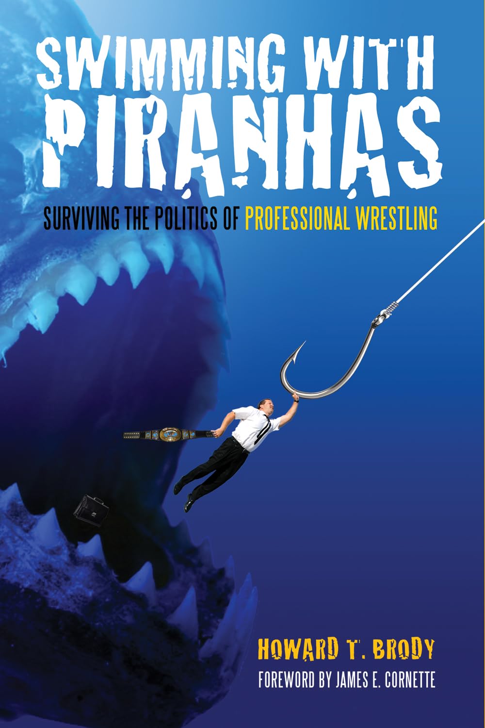 Swimming With Piranhas: Surviving the Politics of Professional Wrestling,Used
