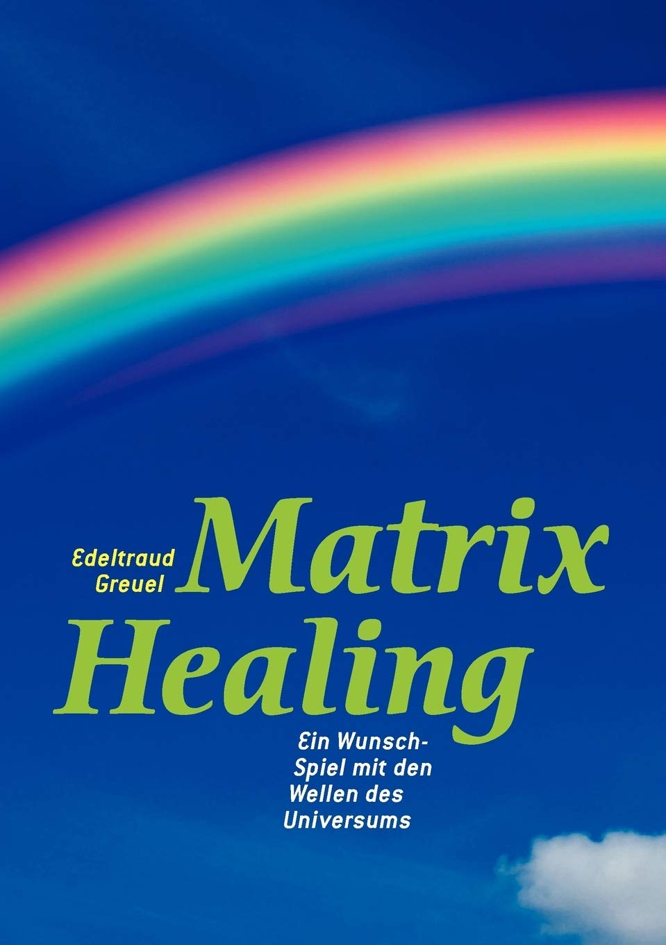 Die Welt von Matrix Healing: Die Begegnung zwischen Himmel und Erde  der Schritt ins neue Bewusstsein (German Edition),Used