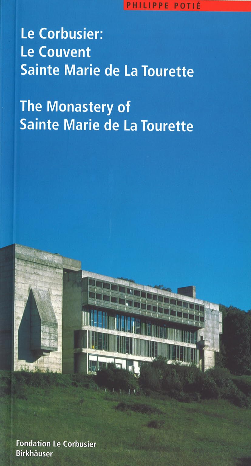 Le Corbusier: Le Couvent Sainte Marie de La Tourette / The Monastery of Sainte Marie de La Tourette (Le Corbusier Guides (englis,Used