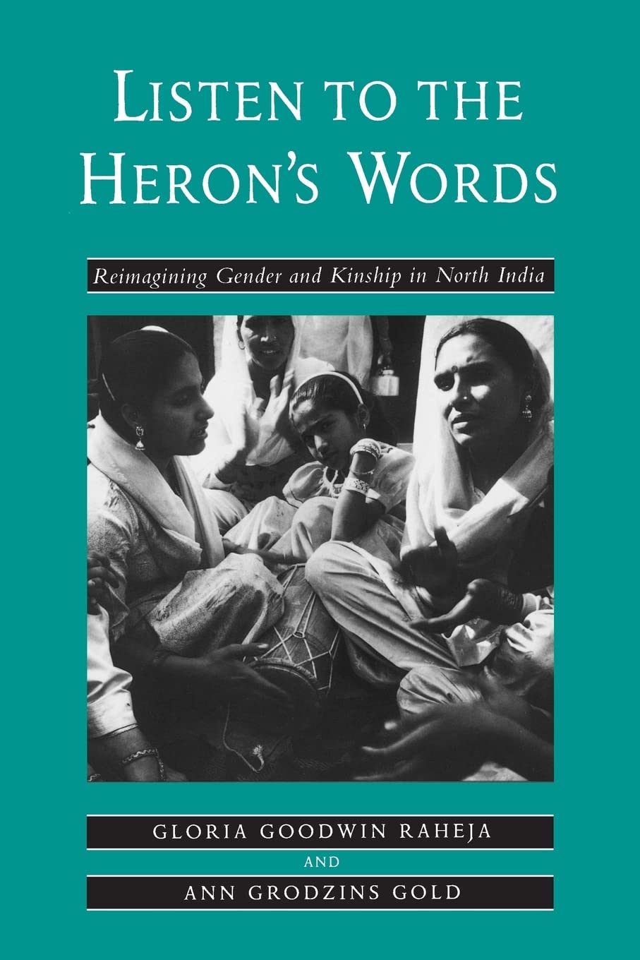 Listen To The Heron'S Words: Reimagining Gender And Kinship In North India,Used