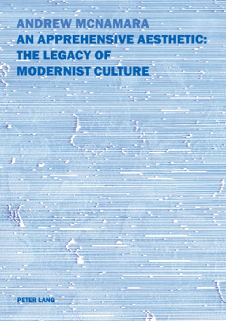 An Apprehensive Aesthetic: The Legacy of Modernist Cuture,Used