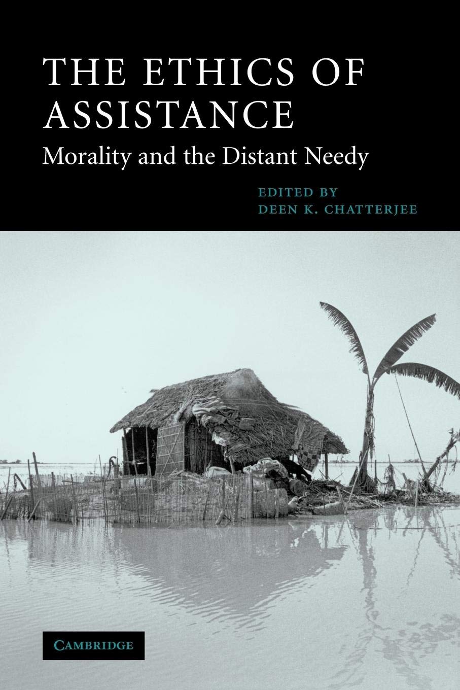 The Ethics of Assistance: Morality and the Distant Needy (Cambridge Studies in Philosophy and Public Policy),Used