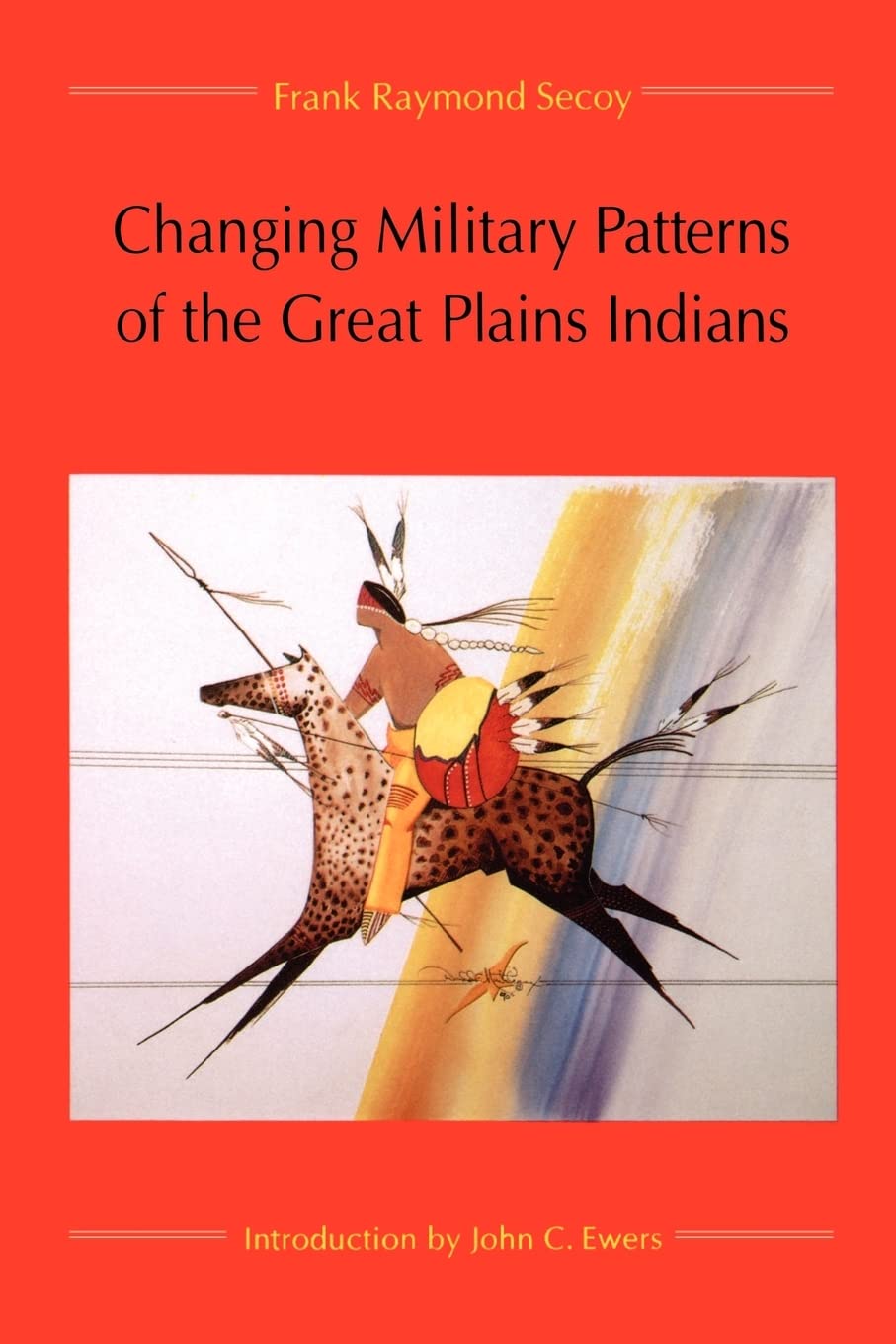 Changing Military Patterns Of The Great Plains Indians (17Th Century Through Early 19Th Century),New