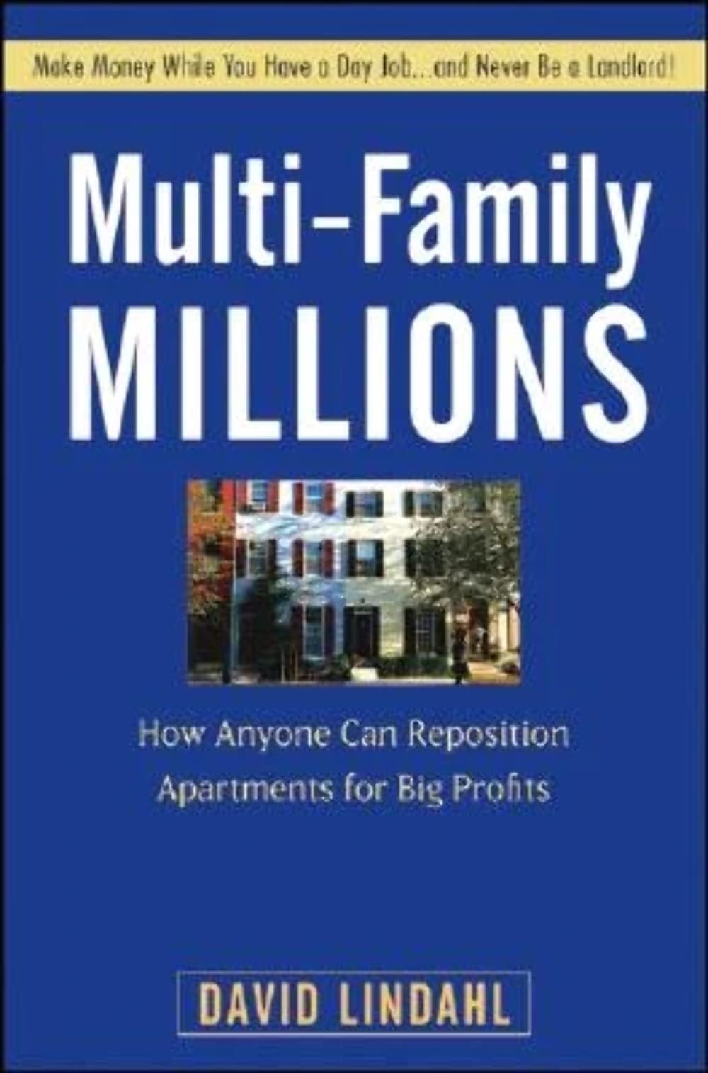 MultiFamily Millions: How Anyone Can Reposition Apartments for Big Profits,New