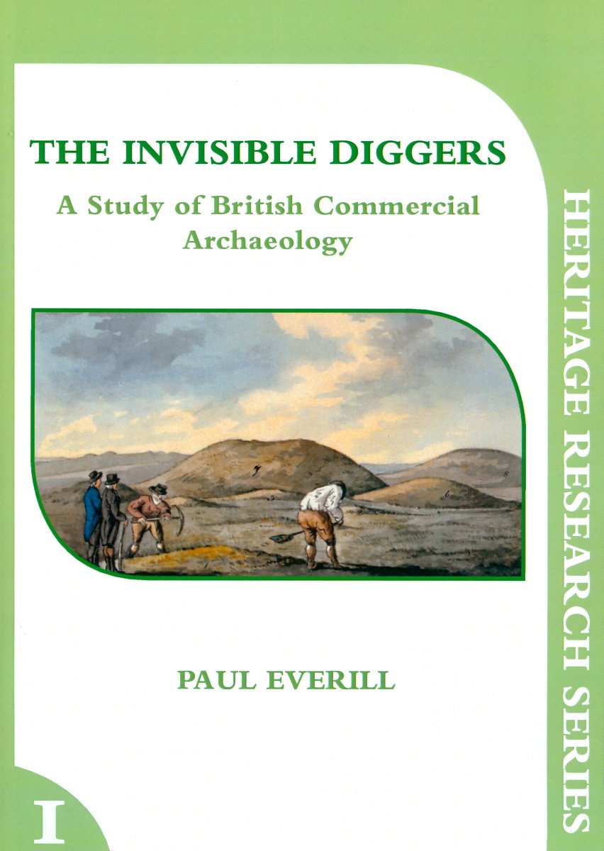 The Invisible Diggers: A Study of British Commercial Archaeology (HMP Research Series),Used