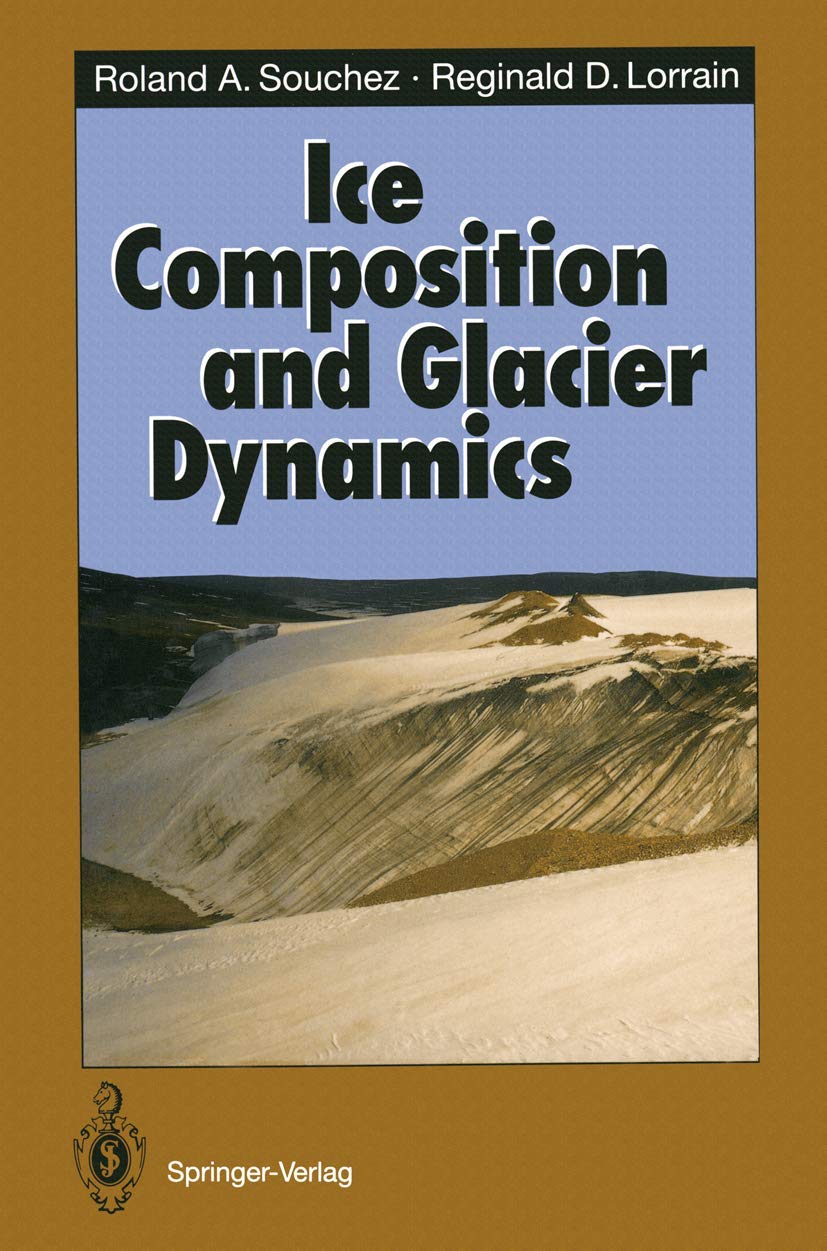 Ice Composition and Glacier Dynamics (Springer Series in Physical Environment, 8),Used