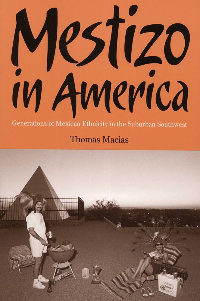Mestizo In America: Generations Of Mexican Ethnicity In The Suburban Southwest,Used