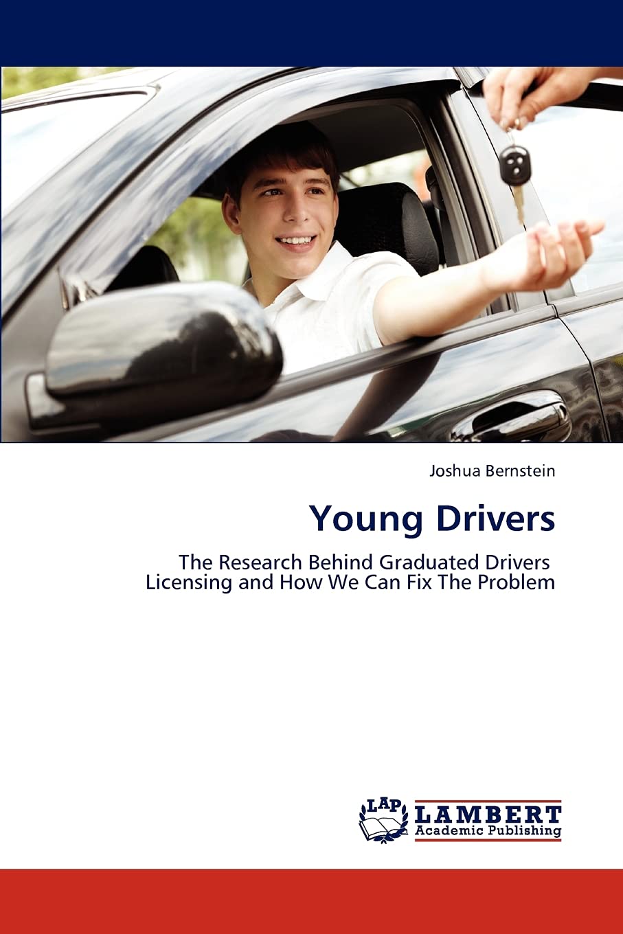 Young Drivers: The Research Behind Graduated Drivers Licensing and How We Can Fix The Problem,Used