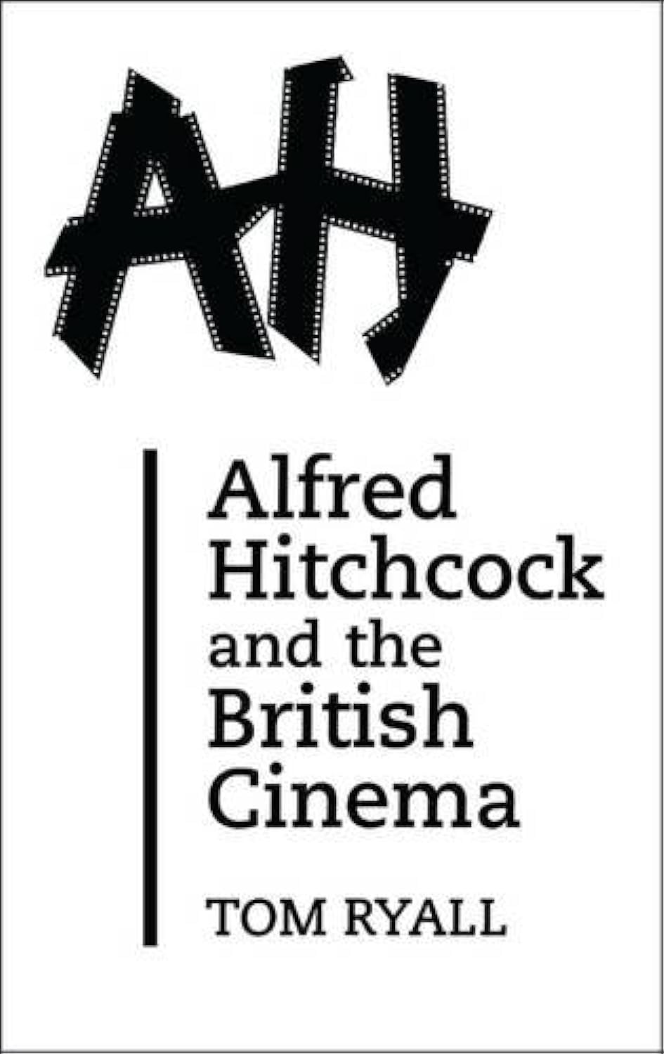 Alfred Hitchcock And The British Cinema: Second Edition
