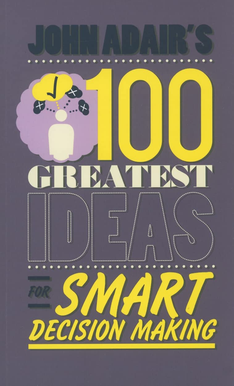 John Adair'S 100 Greatest Ideas For Smart Decision Making,Used