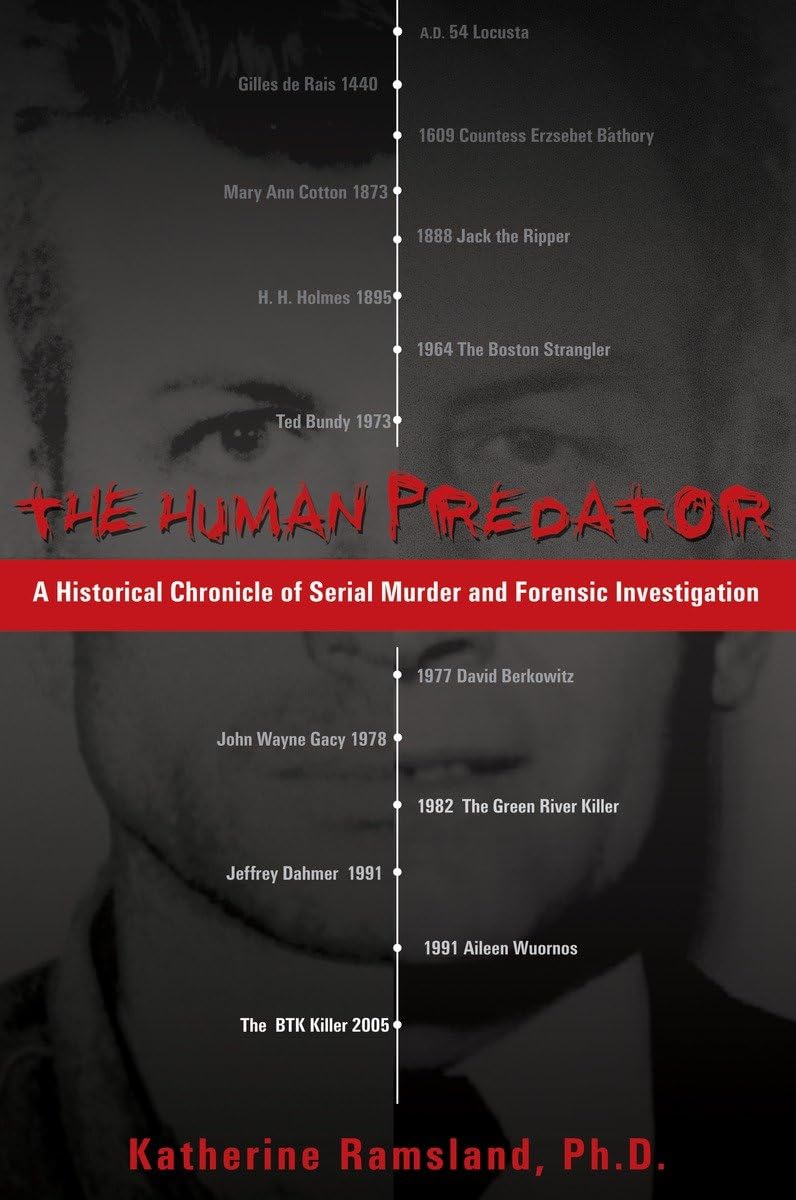 The Human Predator: A Historical Chronicle Of Serial Murder And Forensic Investigation,New