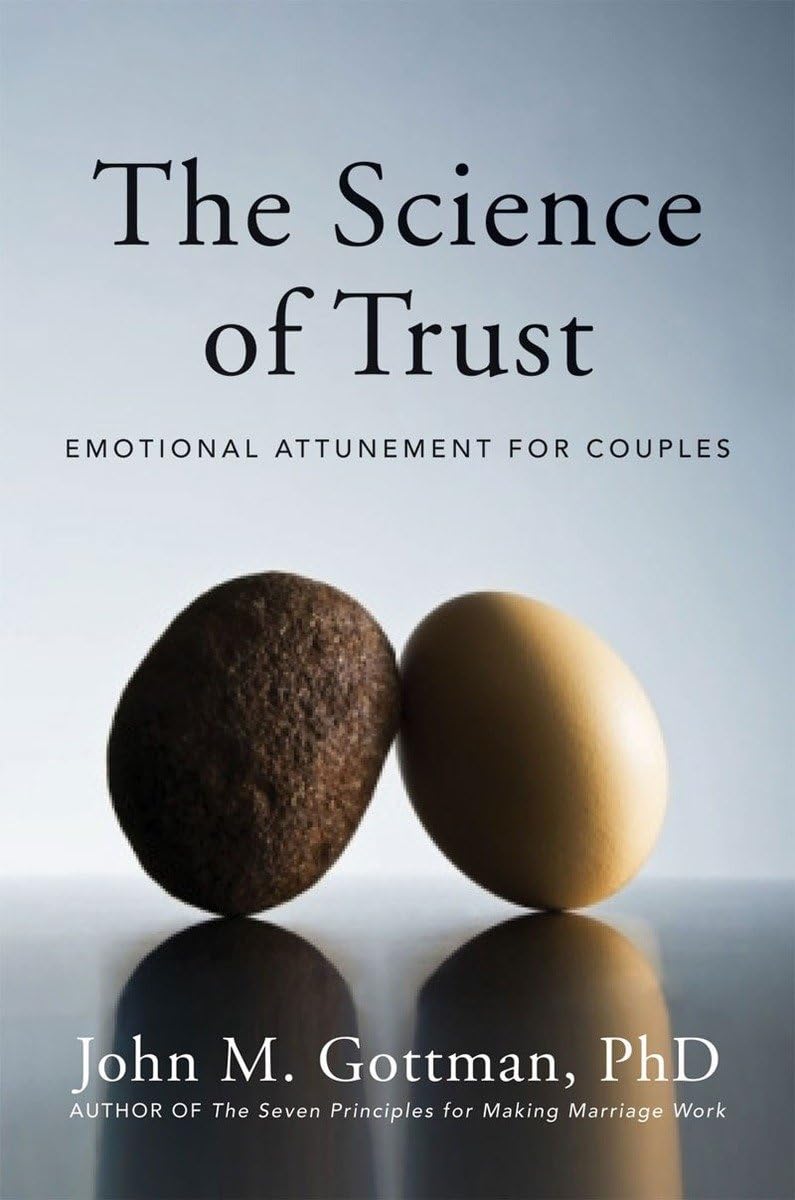 The Science Of Trust: Emotional Attunement For Couples,New