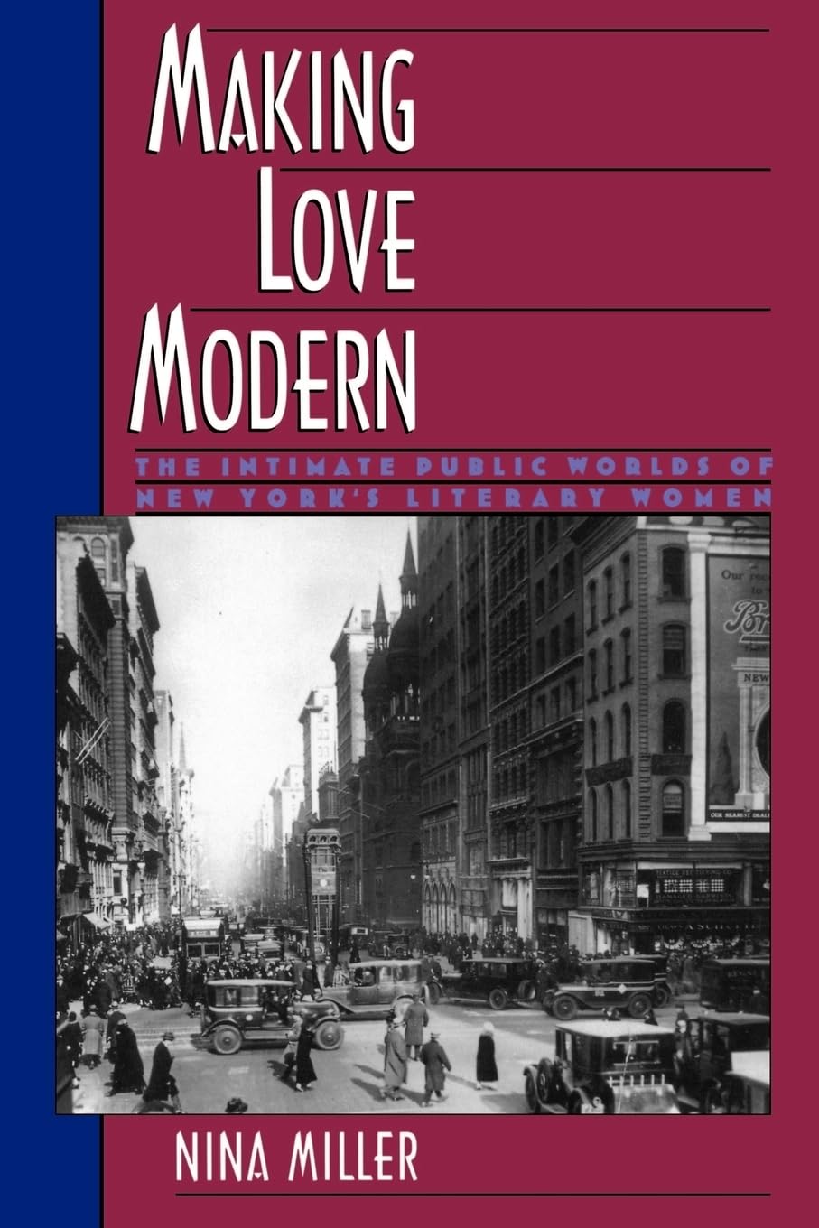 Making Love Modern: The Intimate Public Worlds of New York's Literary Women,Used