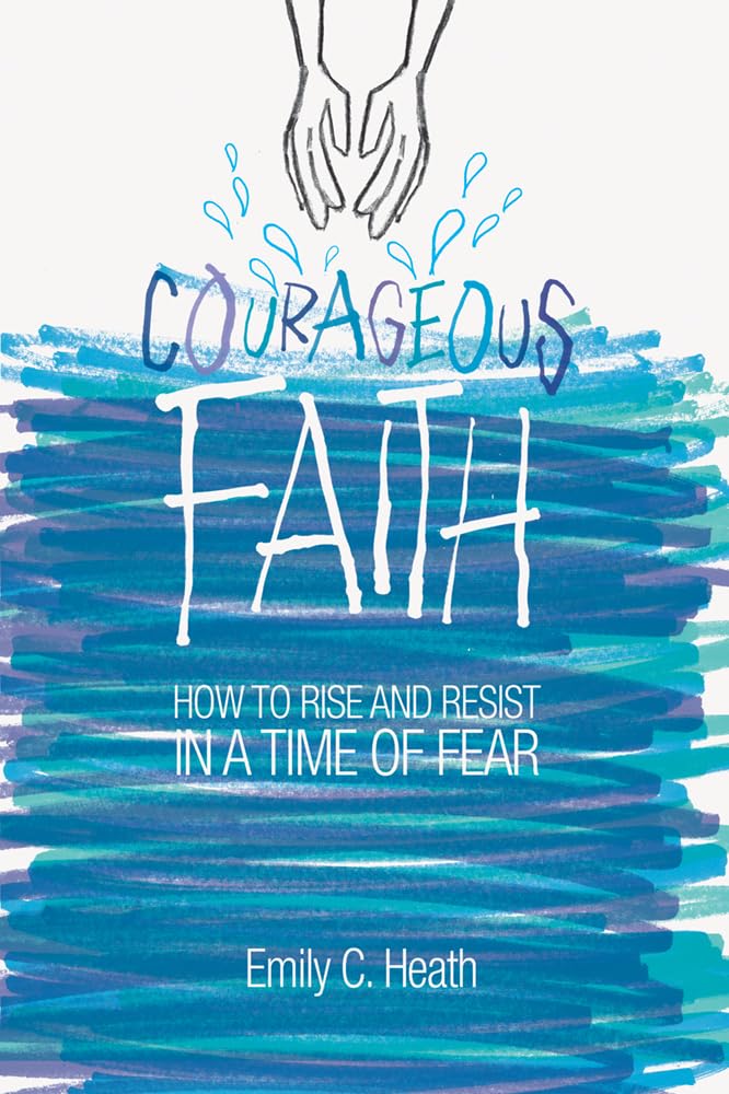 Courageous Faith: How to Rise and Resist in a Time of Fear,Used
