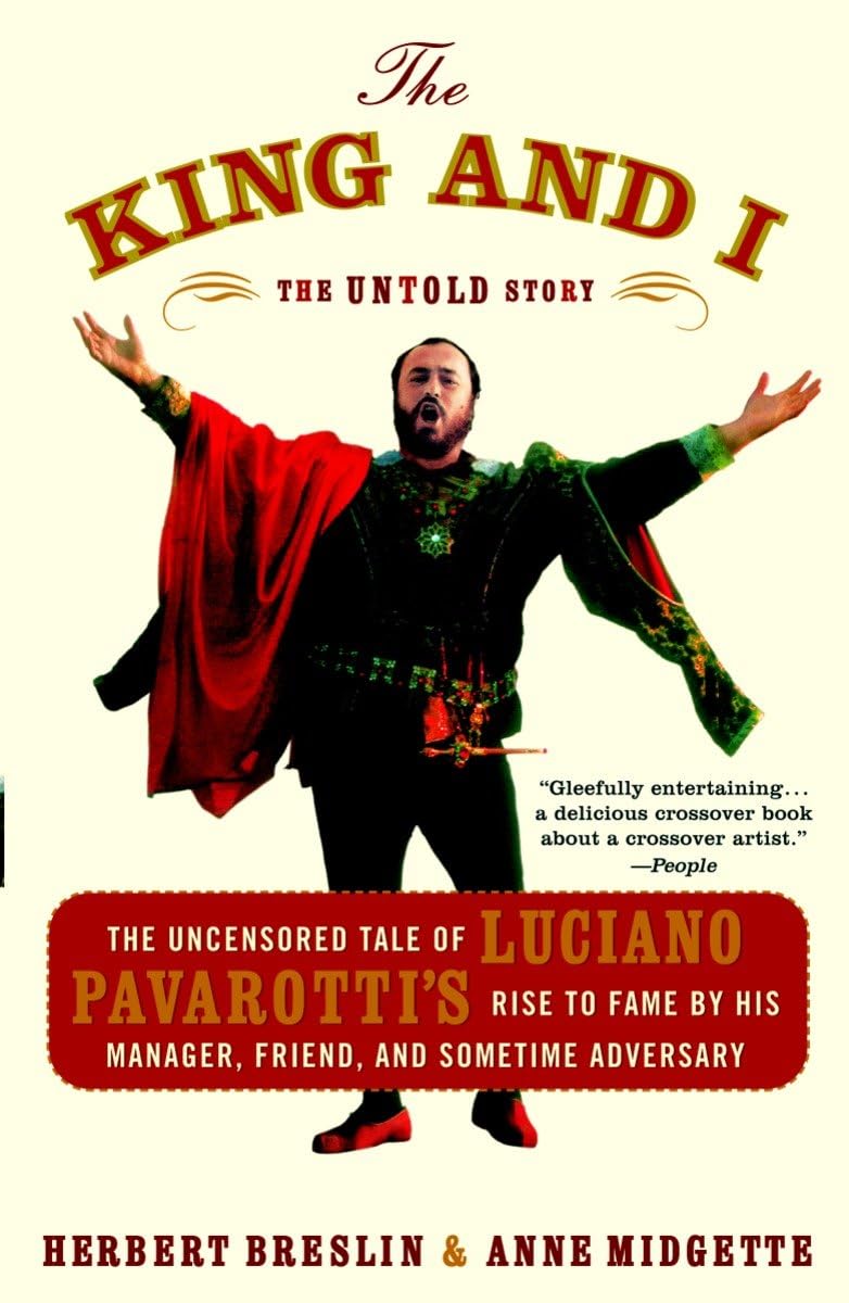 The King and I: The Uncensored Tale of Luciano Pavarotti's Rise to Fame by His Manager, Friend and Sometime Adversary,Used