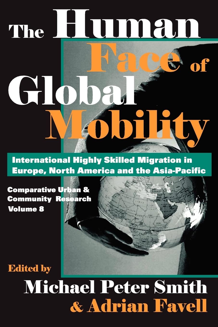 The Human Face of Global Mobility: International Highly Skilled Migration in Europe, North America and the AsiaPacific: Compara,Used