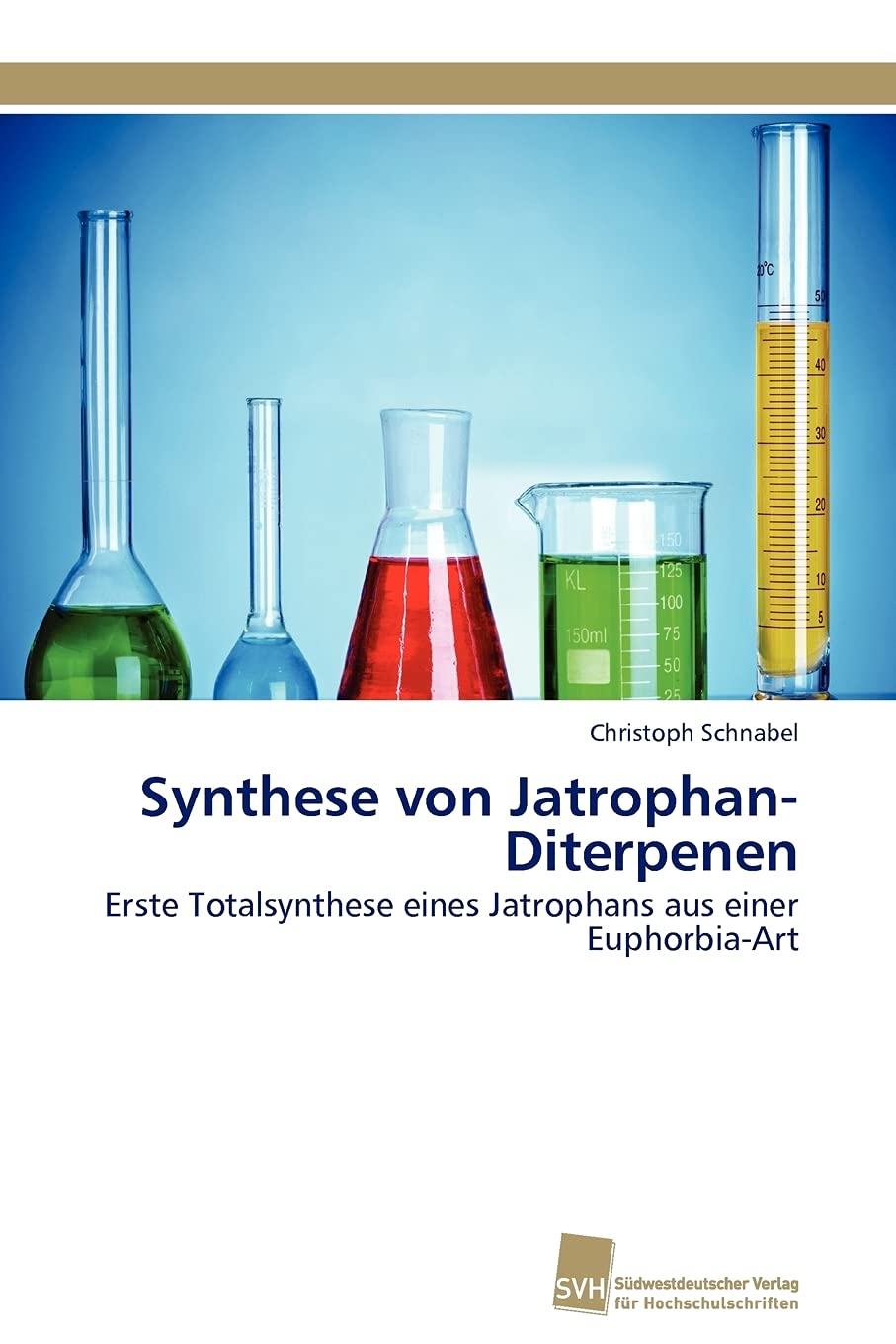 Synthese von JatrophanDiterpenen: Erste Totalsynthese eines Jatrophans aus einer EuphorbiaArt (German Edition),Used
