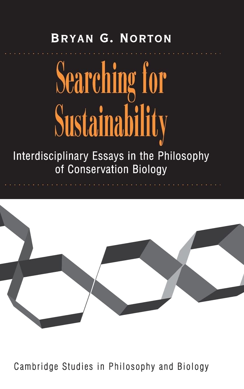 Searching for Sustainability: Interdisciplinary Essays in the Philosophy of Conservation Biology (Cambridge Studies in Philosoph,Used