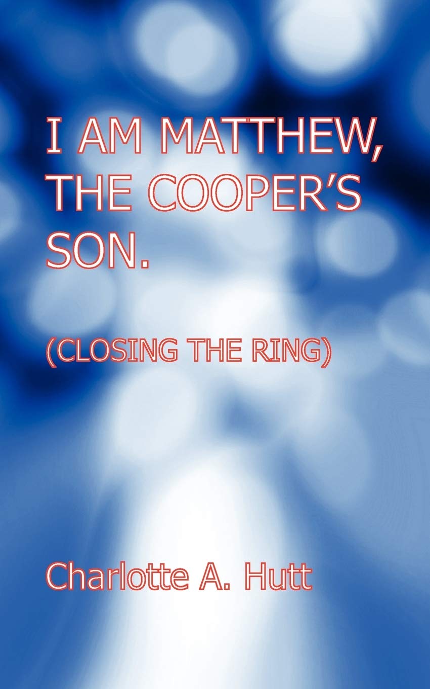 I Am Matthew, the Cooper's Son. (Closing the Ring).,Used