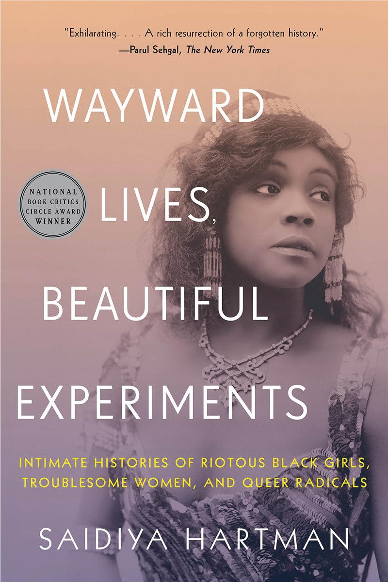 Wayward Lives, Beautiful Experiments: Intimate Histories of Riotous Black Girls, Troublesome Women, and Queer Radicals,Used