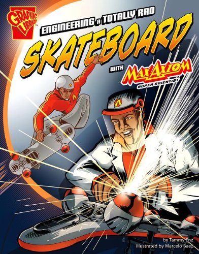 Engineering A Totally Rad Skateboard With Max Axiom, Super Scientist (Graphic Science And Engineering In Action),Used