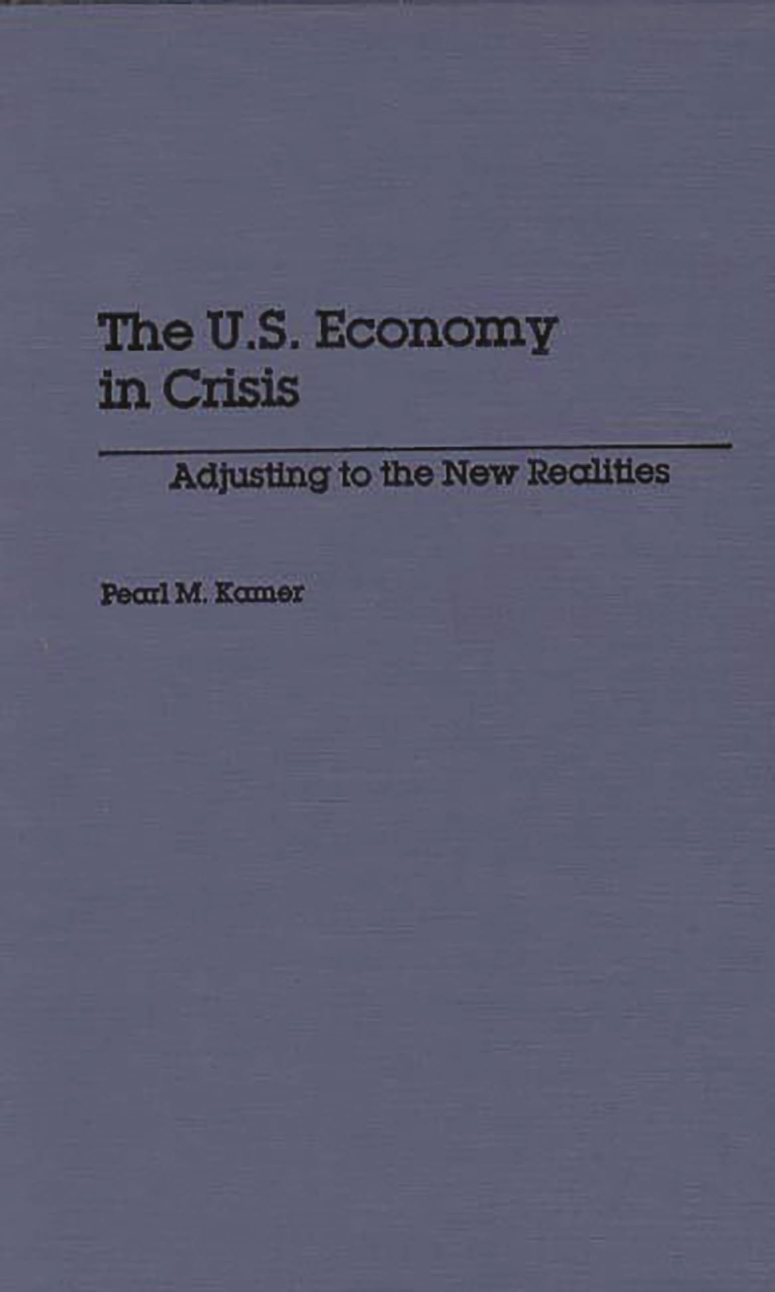 The U.S. Economy In Crisis: Adjusting To The New Realities