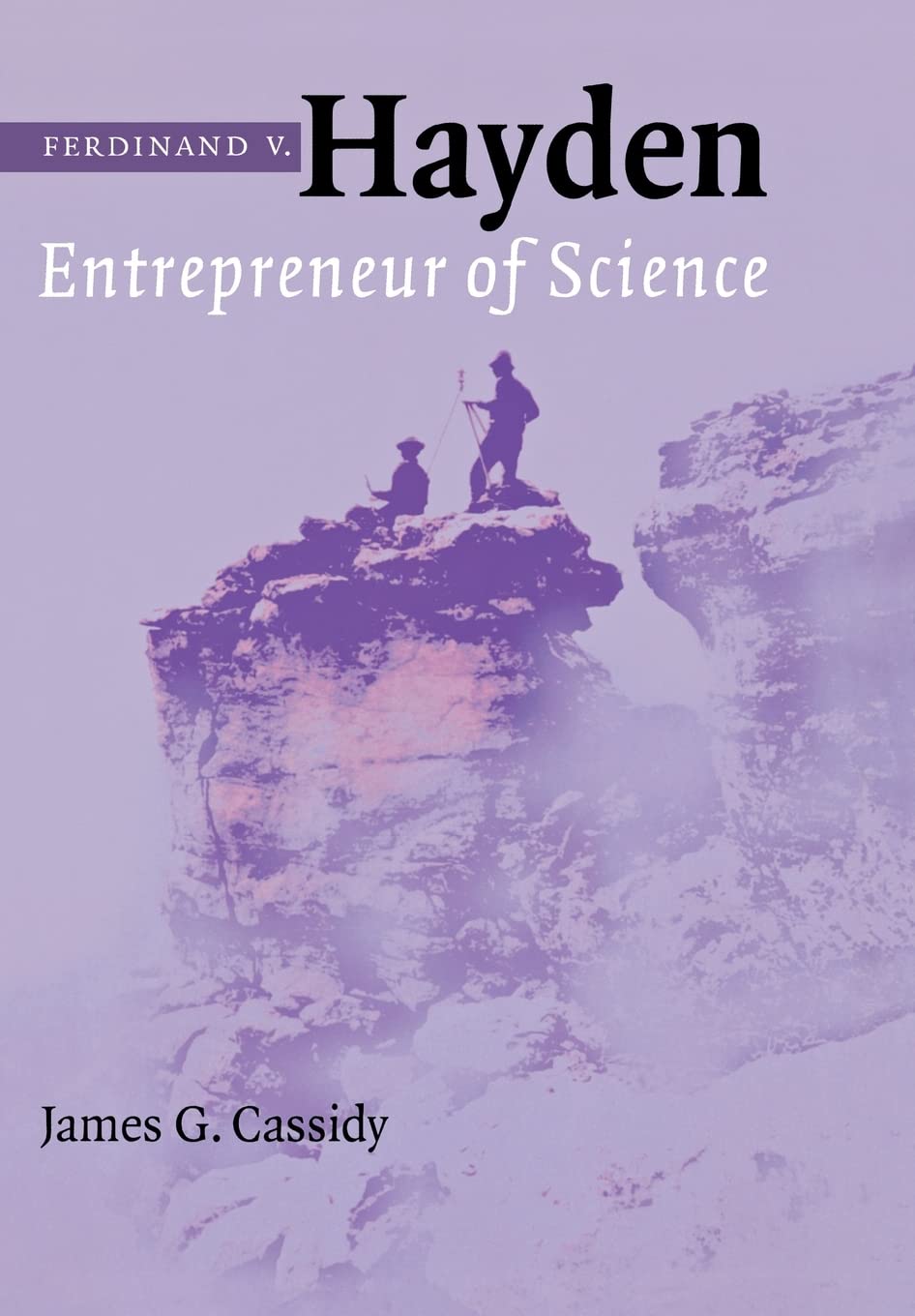 Ferdinand V. Hayden: Entrepreneur Of Science,Used