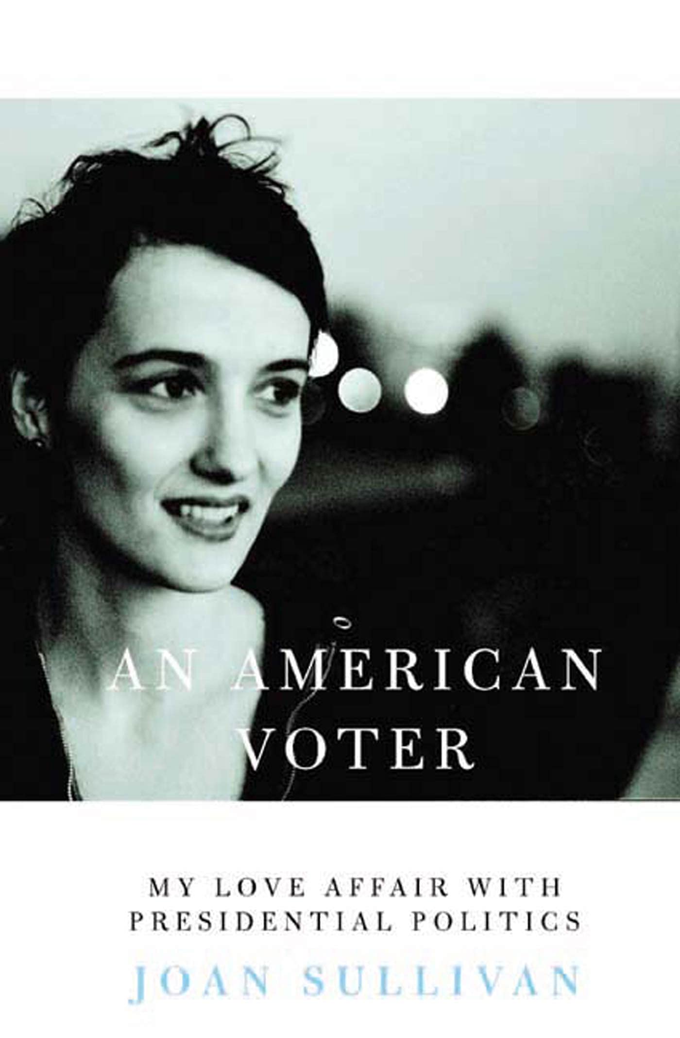 An American Voter: My Love Affair with Presidential Politics,Used