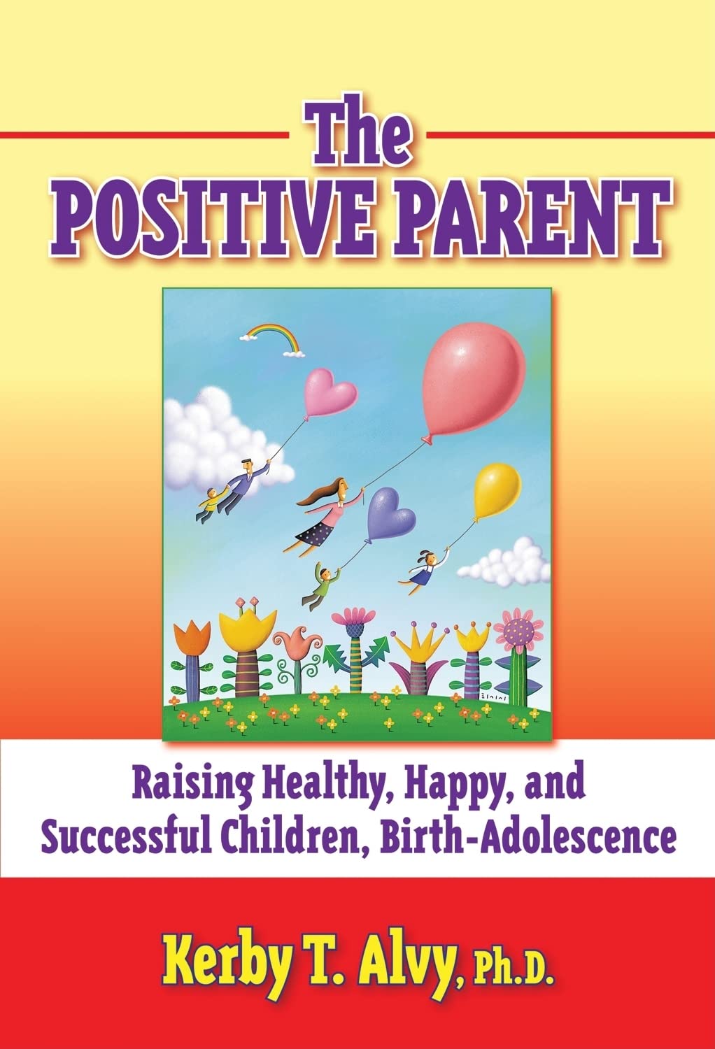 The Postitive Parent: Raising Healthy, Happy, And Successful Children, Birthadolescence,Used