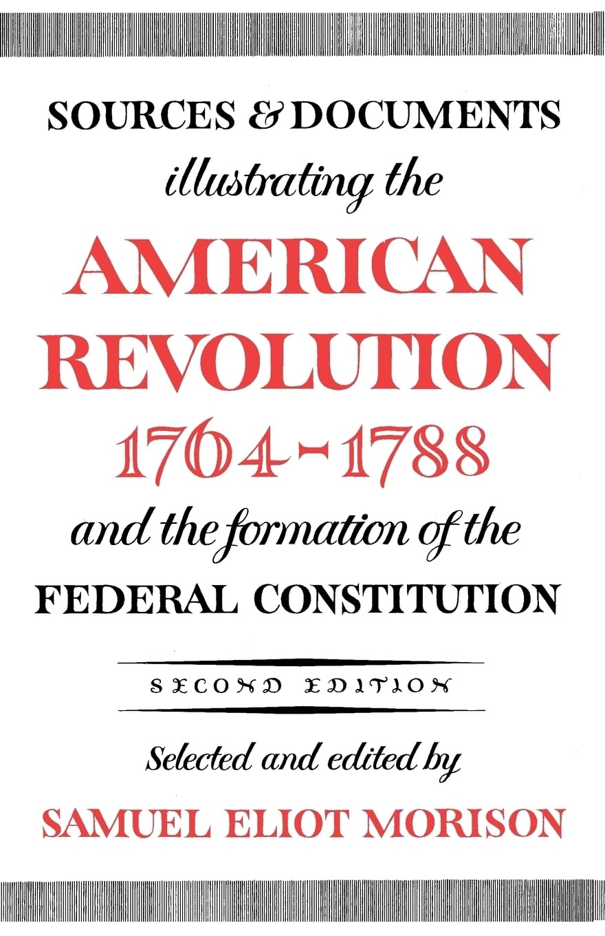 Sources and Documents Illustrating the American Revolution, 17641788: and the Formation of the Federal Constitution (Galaxy Boo,Used