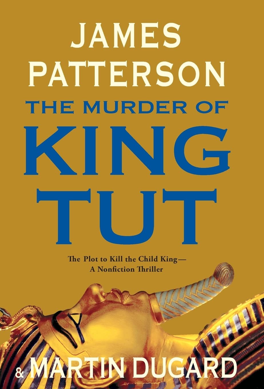 The Murder Of King Tut: The Plot To Kill The Child King  A Nonfiction Thriller,New