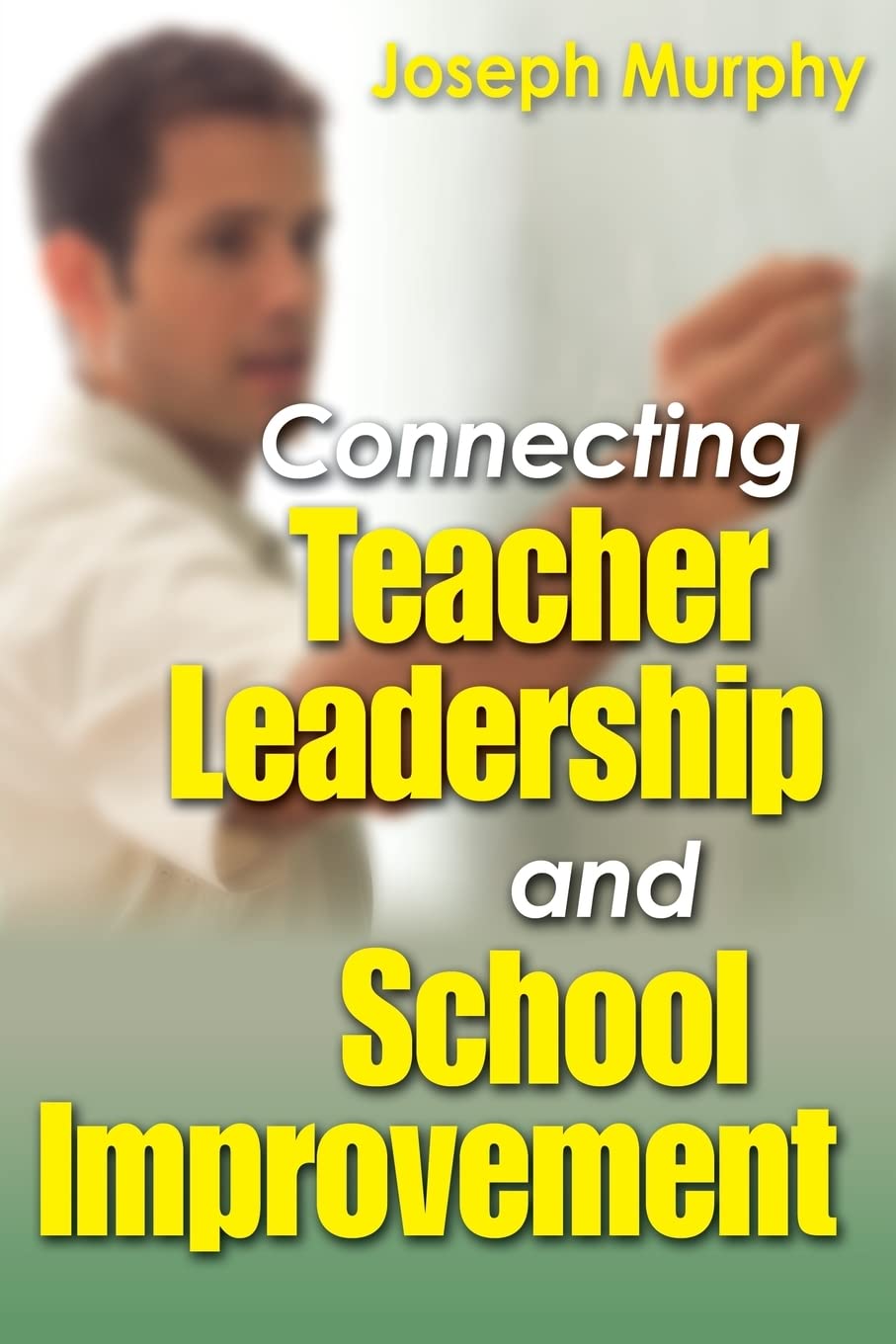 Connecting Teacher Leadership and School Improvement,Used