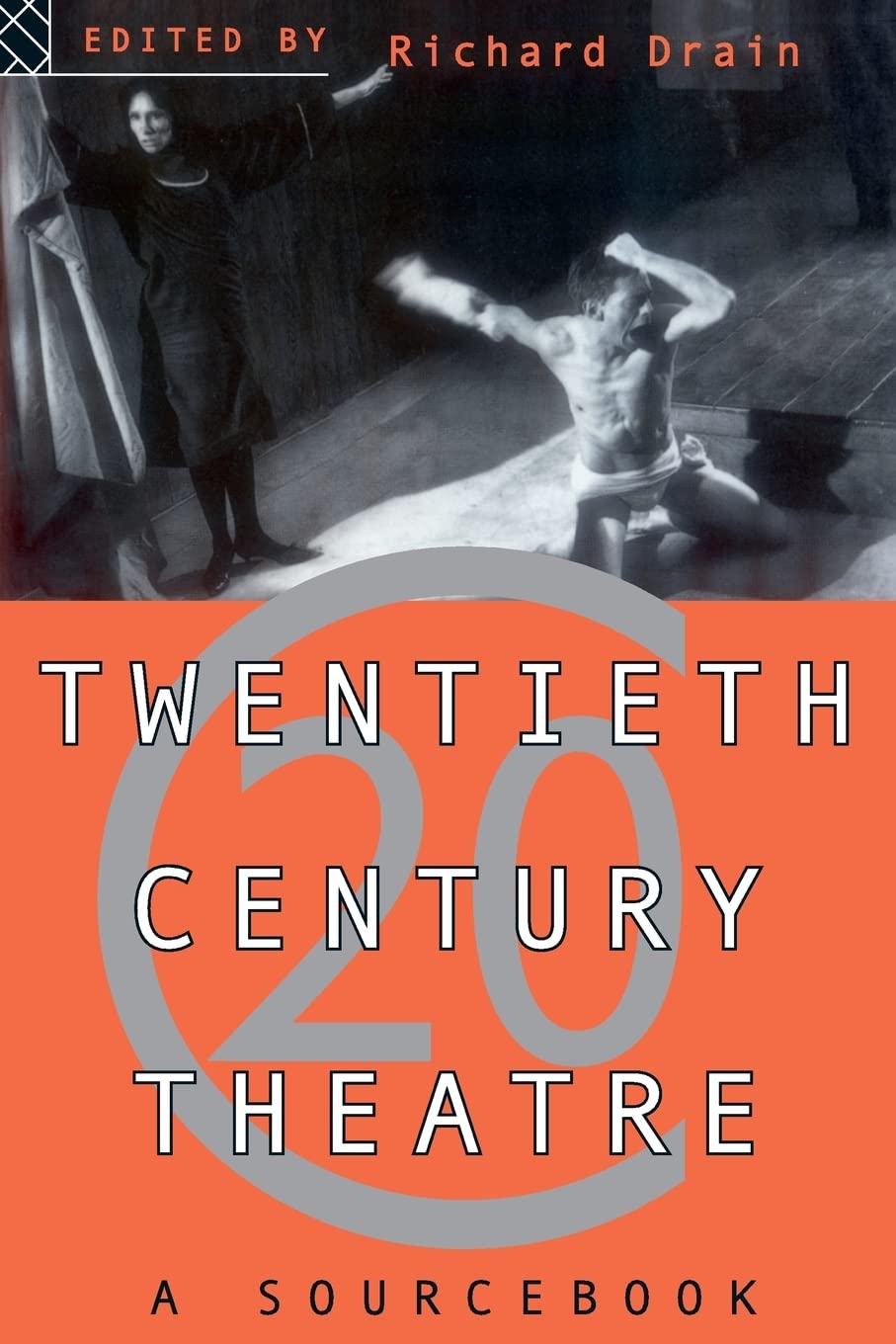Twentieth Century Theatre: A Sourcebook,Used