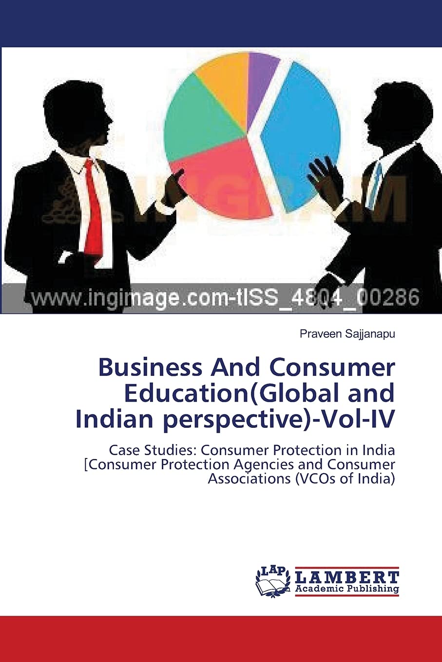 Business And Consumer Education(Global and Indian perspective)VolIV: Case Studies: Consumer Protection in India [Consumer Prot,Used