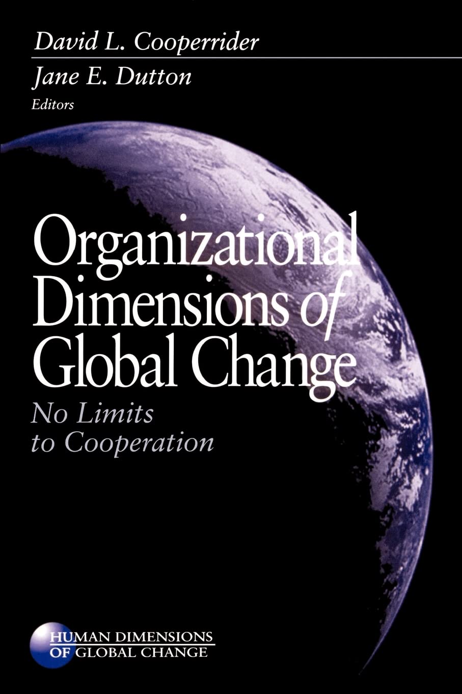 Organizational Dimensions of Global Change: No Limits to Cooperation (Human Dimensions of Global Change series),New